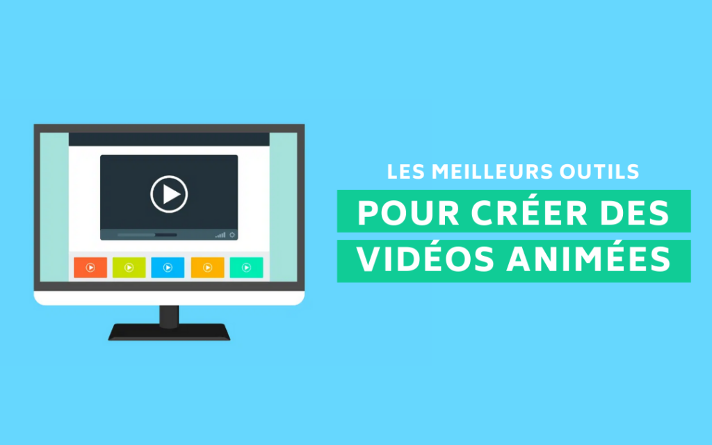 Les meilleurs outils pour créer des vidéos animées