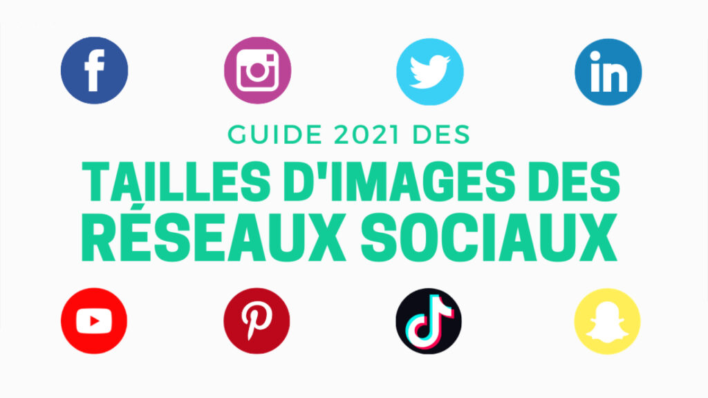 Guide des tailles d'images pour les réseaux sociaux en 2021