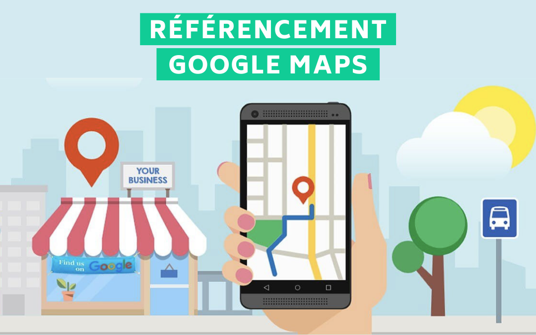 Comment être référencé sur Google Maps