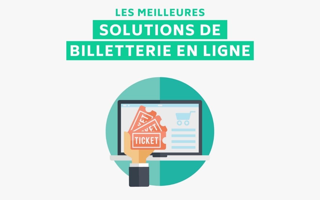 Top 6 des logiciels de billetterie en ligne pour vos événements