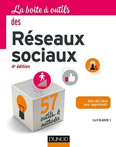 La Boîte à outils des réseaux sociaux - Bladier, Cyril