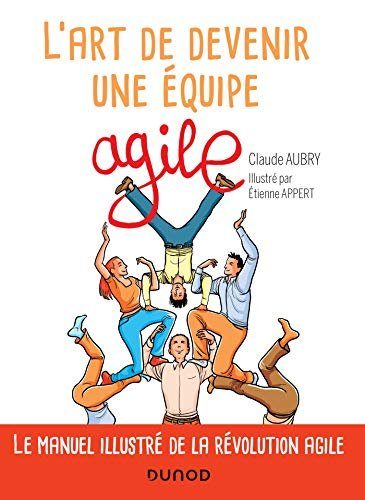 L'art de devenir une équipe agile - Aubry, Claude, Appert, Etienne