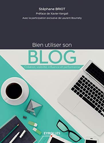 Bien utiliser son blog - Briot, Stéphane