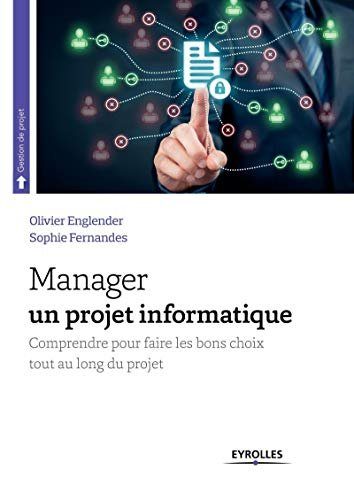 Manager un projet informatique - Englender, Olivier, Fernandes, Sophie