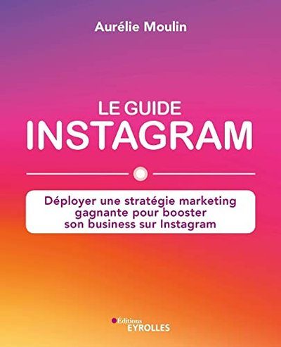 Le guide Instagram - Moulin, Aurélie