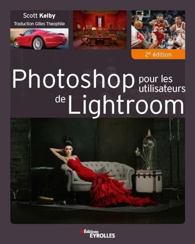 Photoshop pour les utilisateurs de Lightroom - Kelby, Scott