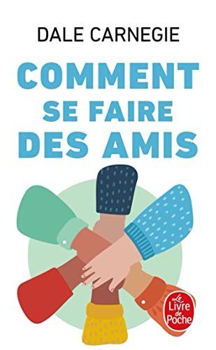 Comment se faire des amis - Carnegie, Dale