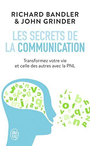 Les secrets de la communication - Bandler, Richard, Grinder, John
