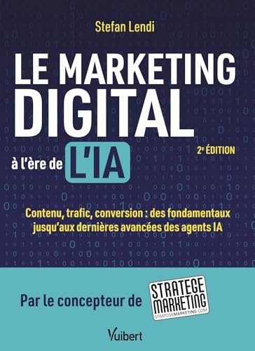 Le marketing digital à l'ère de l'IA - Lendi, Stefan