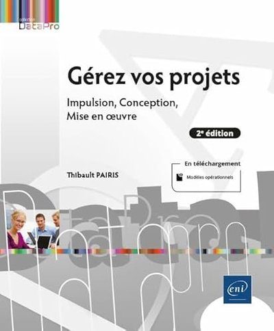 Gérez vos projets (2e édition) - Pairis, Thibault