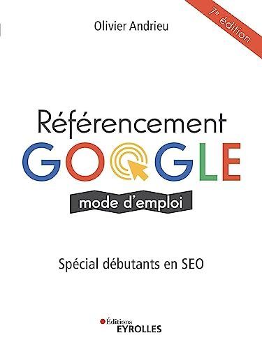 Référencement Google mode d'emploi - Andrieu, Olivier