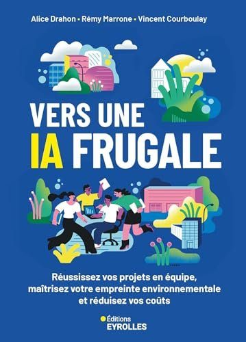Vers une IA frugale - Marrone, Rémy, Courboulay, Vincent, Drahon, Alice