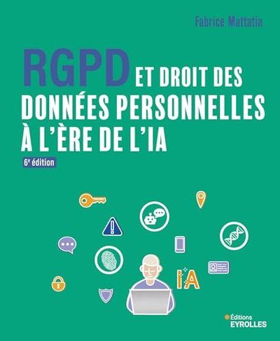 RGPD et droit des données personnelles à l'ère de l'IA - Mattatia, Fabrice