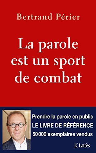 La parole est un sport de combat - Périer, Bertrand