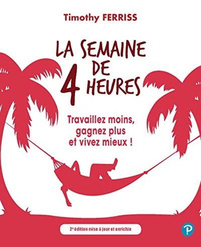 La semaine de 4 heures - Ferriss, Timothy