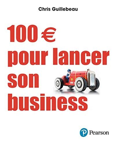 100 euros pour lancer son business - Guillebeau, Chris
