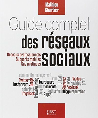 Guide complet des réseaux sociaux - Chartier, Mathieu