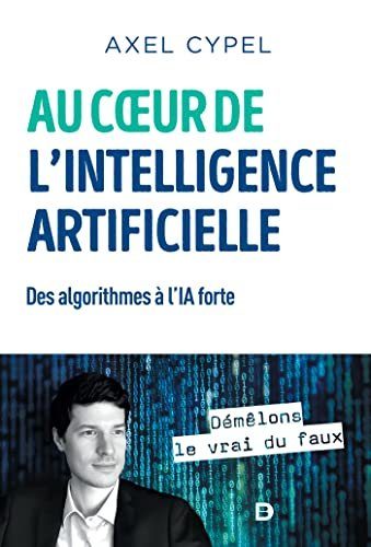 Au cœur de l'intelligence artificielle - Cypel, Axel