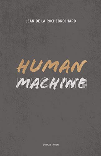 Human Machine (STO.ESSAIS.DOCU) - de la Rochebrochard, Jean