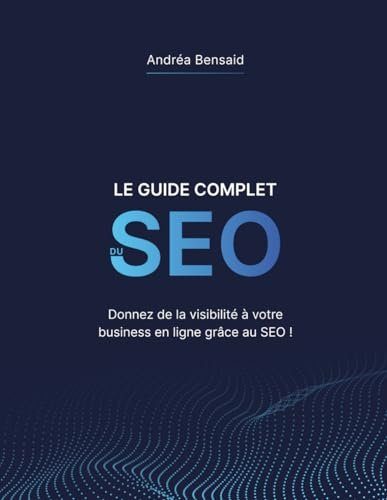 Le Guide Complet du SEO - Bensaid, Andréa