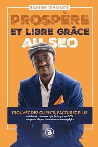 Prospère et libre grâce au SEO - DIAKHATE, Bilkher