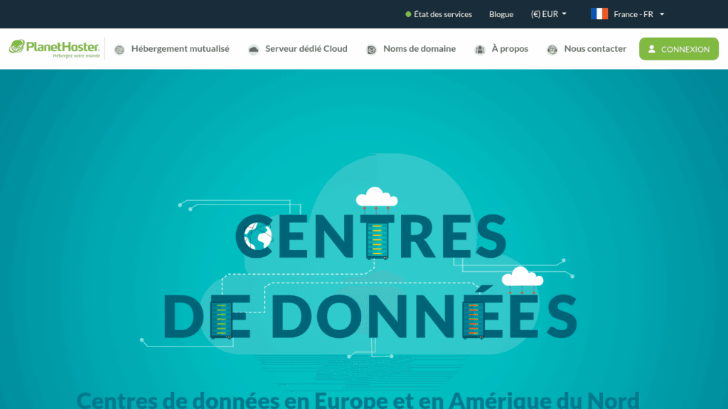 Les centres de données de PlanetHoster en France, en Suisse et au Canada